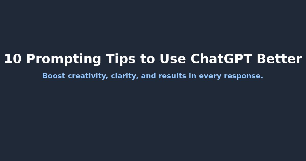 How to Use ChatGPT Effectively: 10 Prompting Tips That Actually Work chatgpt prompt tips featured