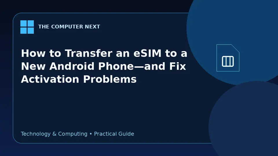 How to Transfer an eSIM to a New Android Phone—and Fix Activation Problems