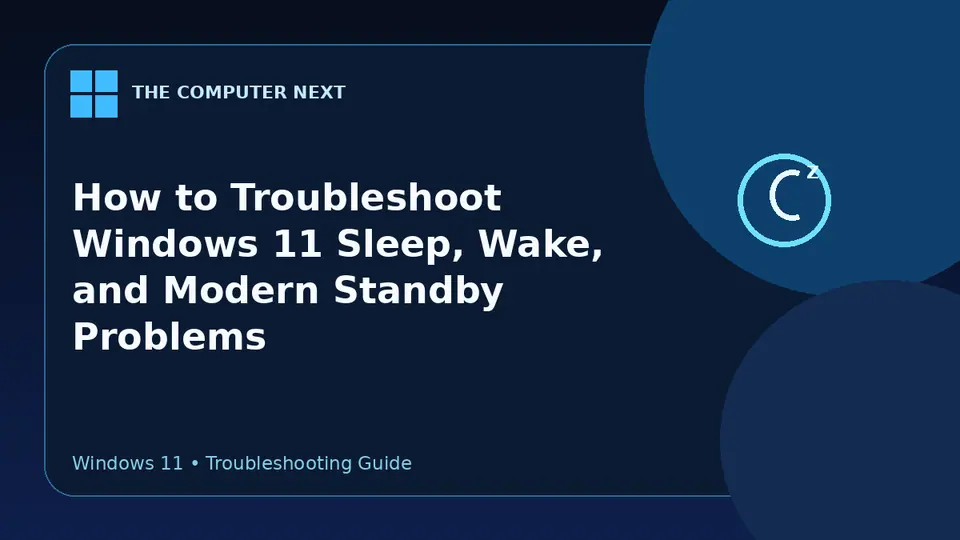 How to Troubleshoot Windows 11 Sleep, Wake, and Modern Standby Problems