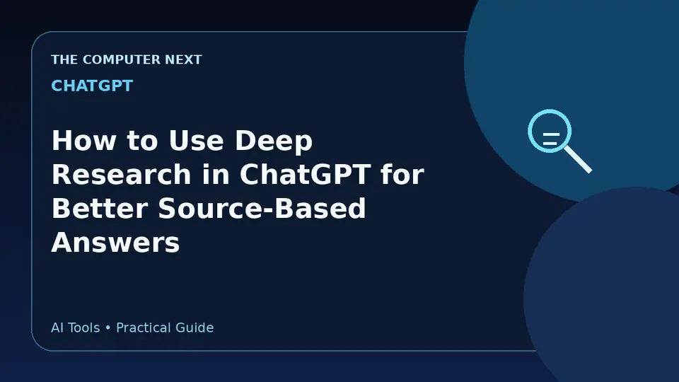 How to Use Deep Research in ChatGPT for Better Source-Based Answers