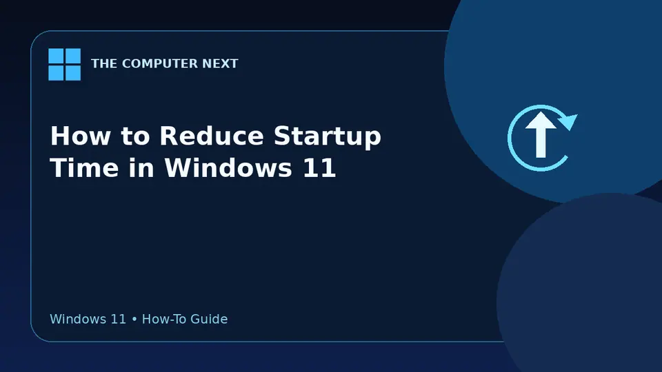 How to Reduce Startup Time in Windows 11