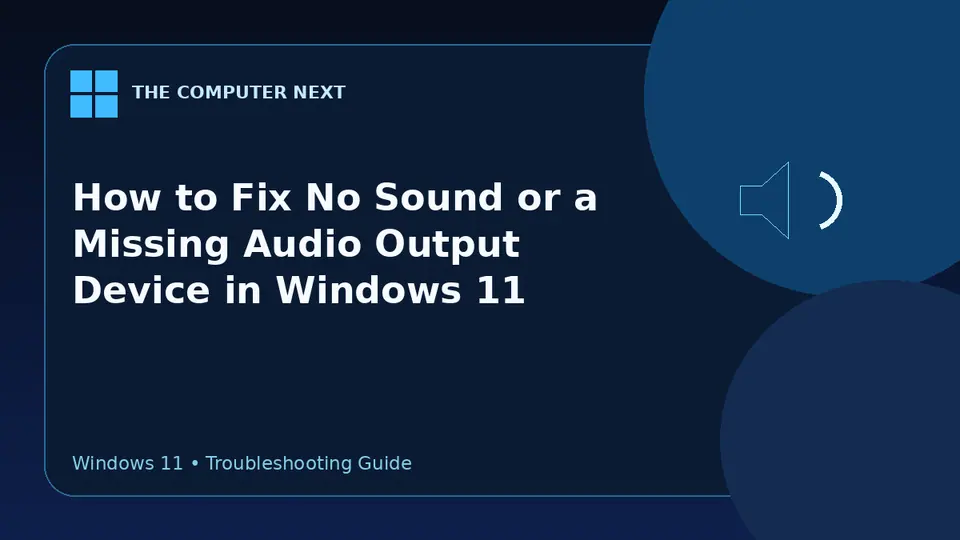 How to Fix No Sound or a Missing Audio Output Device in Windows 11