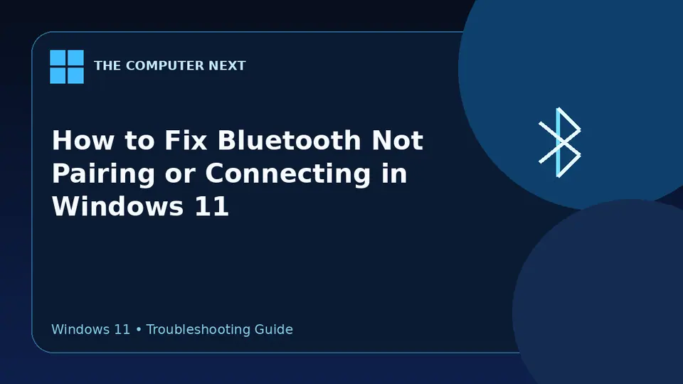 How to Fix Bluetooth Not Pairing or Connecting in Windows 11
