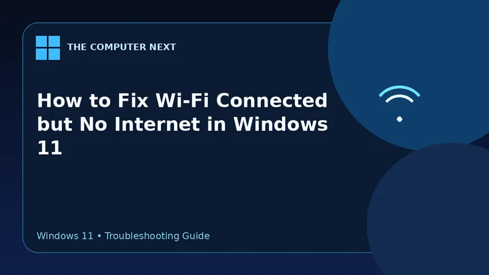 How to Fix Wi-Fi Connected but No Internet in Windows 11