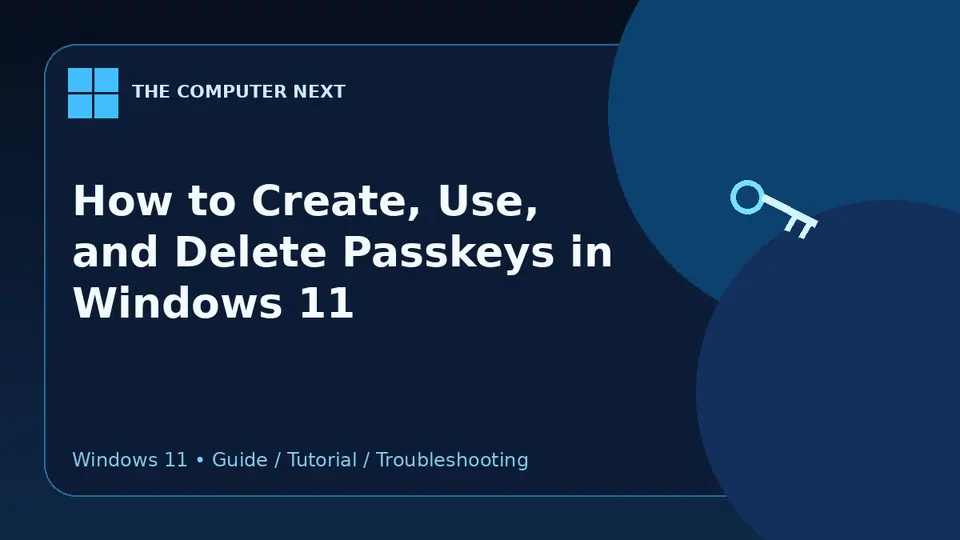 How to Create, Use, and Delete Passkeys in Windows 11