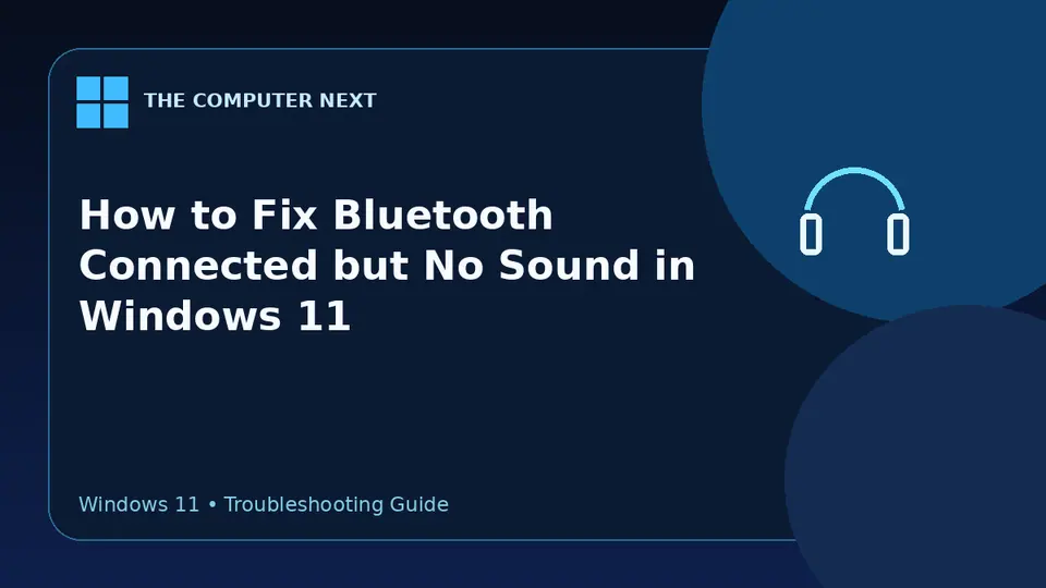 How to Fix Bluetooth Connected but No Sound in Windows 11