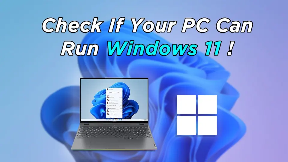 How to Check if Your PC is Compatible with Windows 11