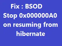 Fix Stop 0xA0 After Resuming Windows 8 from Hibernate (Historical)