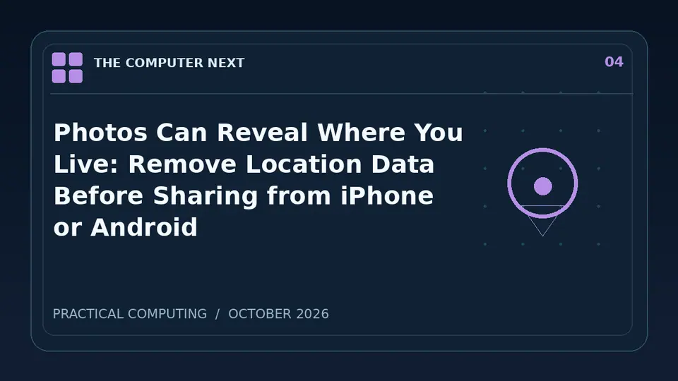 Photos Can Reveal Where You Live: Remove Location Data Before Sharing from iPhone or Android