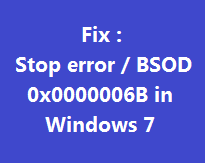 Fix PROCESS1_INITIALIZATION_FAILED (0x6B) in Windows 7 (Historical)